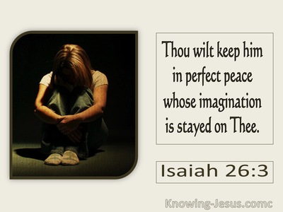 Isaiah 26:3 Thou Wilt Keep Him In Perfect Peace (utmost)02:11